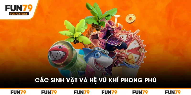 Các sinh vật và hệ vũ khí phong phú