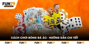 cach-choi-bong-da-ao-huong-dan-chi-tiet
