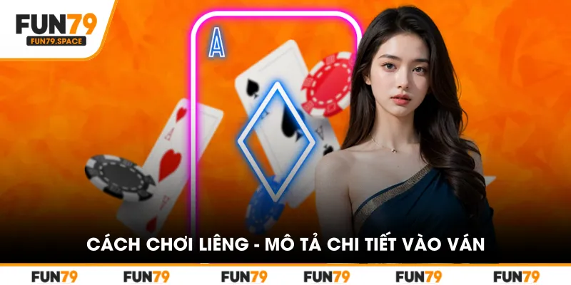 cach-choi-lieng-mo-ta-chi-tiet-vao-van