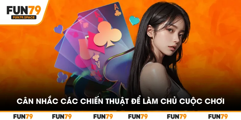 Cân nhắc trang bị thêm các chiến thuật để làm chủ cuộc chơi