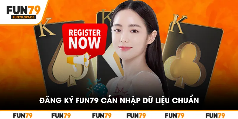 Đăng ký FUN79 cần nhập dữ liệu chuẩn