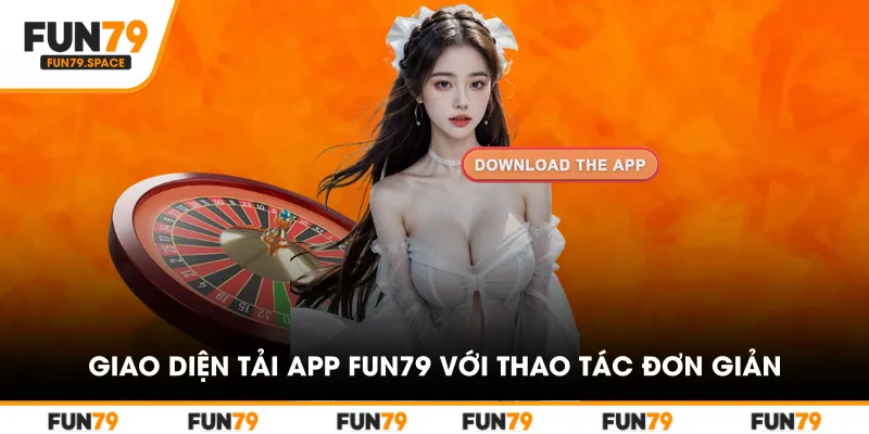 Giao diện tải App FUN79 với thao tác đơn giản và tương thích mọi thiết bị