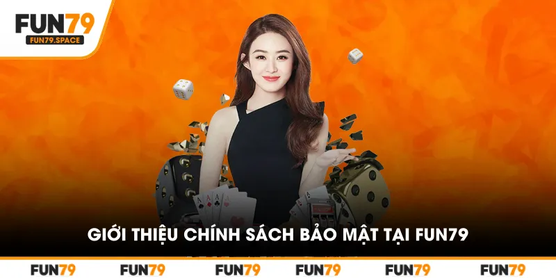 Giới thiệu chính sách bảo mật tại FUN79