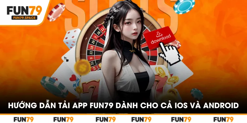Hướng dẫn tải App FUN79 trực tiếp trên điện thoại dành cho cả iOS và Android