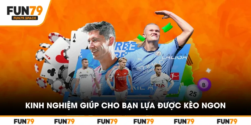 Các kinh nghiệm giúp cho bạn lựa được kèo ngon