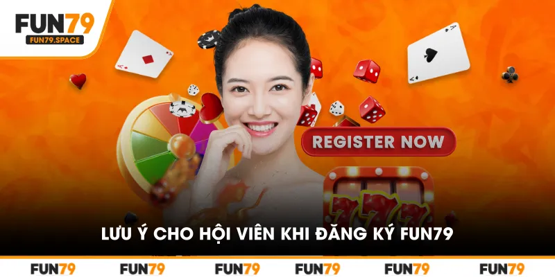 Lưu ý cho hội viên khi đăng ký FUN79