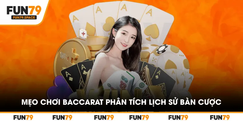 Mẹo chơi Baccarat là biết phân tích lịch sử bàn cược