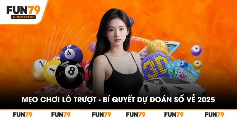 meo-choi-lo-truot-bi-quyet-du-doan-so-ve-2025