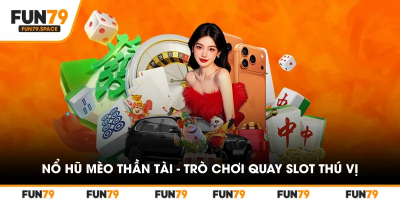 no-hu-meo-than-tai-tro-choi-quay-slot-thu-vi
