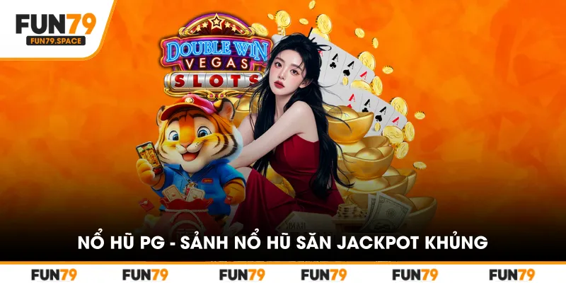 no-hu-pg-sanh-no-hu-san-jackpot-khung