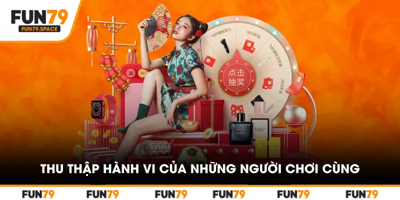 Thu thập hành vi của những người chơi cùng