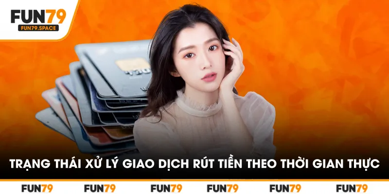 Trạng thái xử lý giao dịch rút tiền hiển thị theo thời gian thực