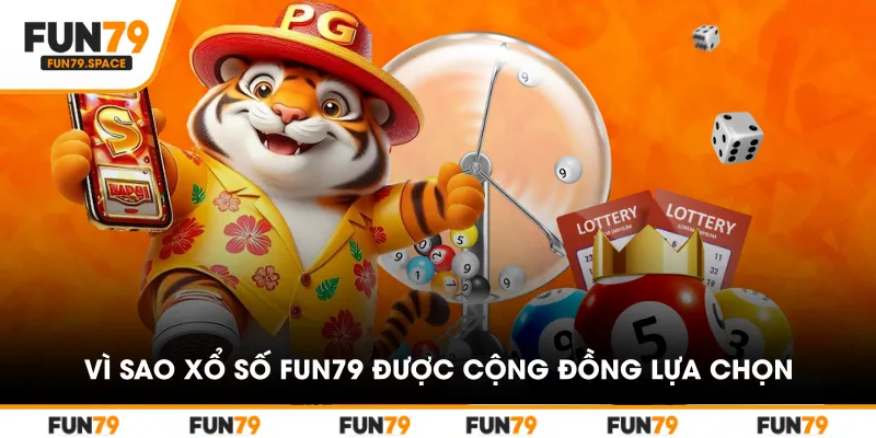 Vì sao xổ số fun79 được cộng đồng lựa chọn